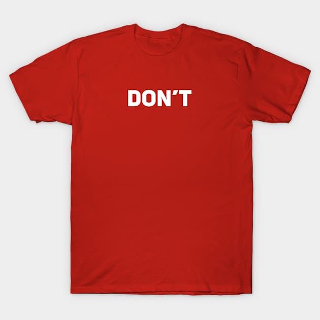 Don't T-Shirt by Drobile